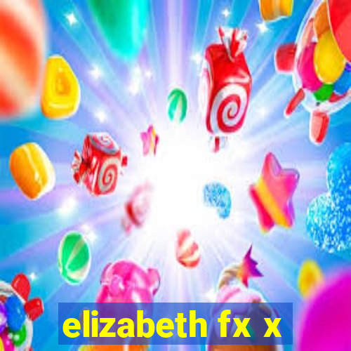 elizabeth fx x