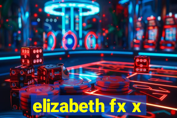 elizabeth fx x