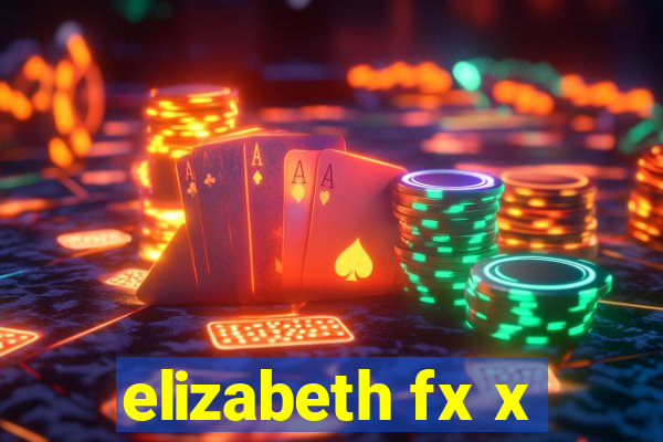 elizabeth fx x