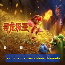 acompanhantes videos chamada