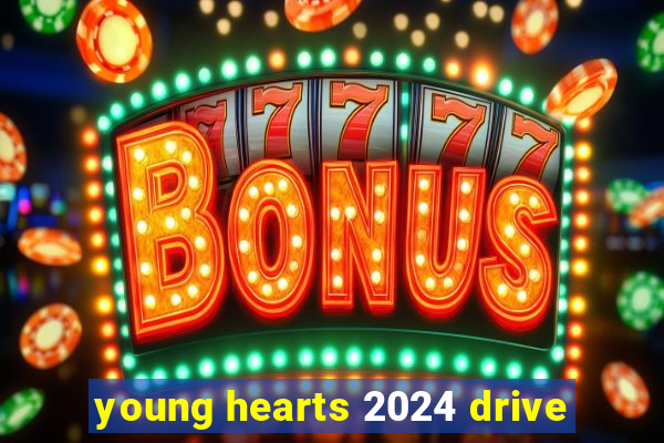 young hearts 2024 drive