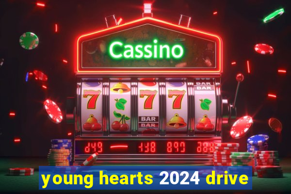 young hearts 2024 drive