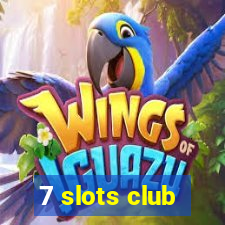 7 slots club