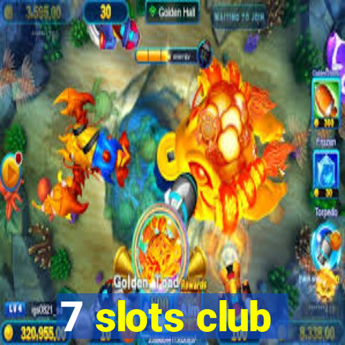 7 slots club