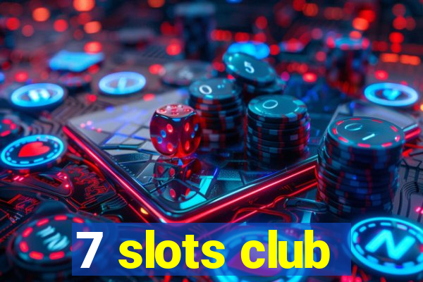 7 slots club