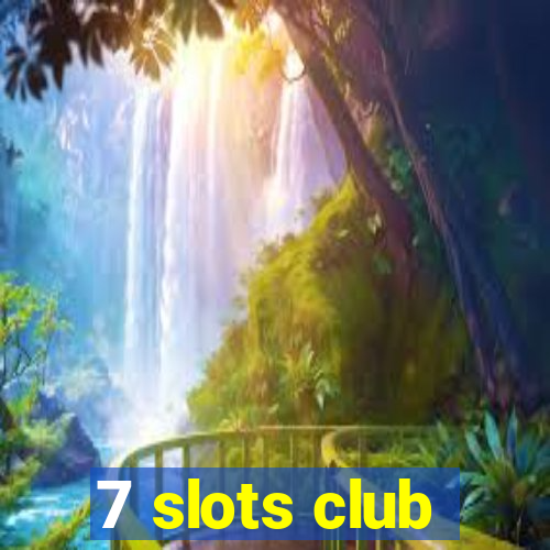 7 slots club