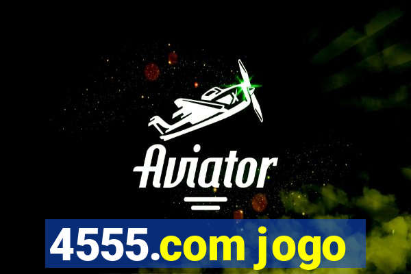 4555.com jogo