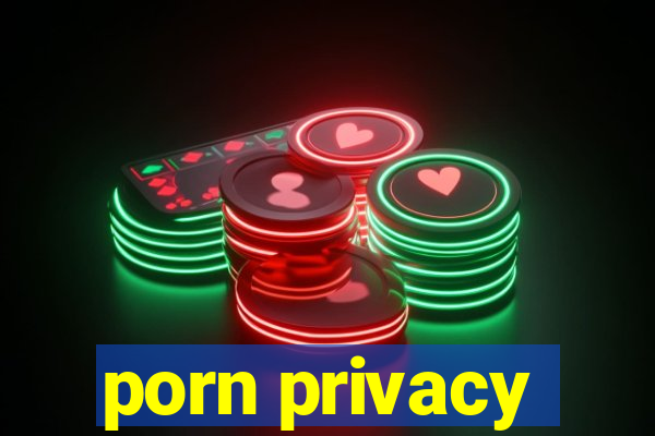 porn privacy