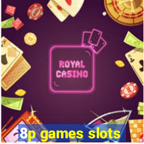 8p games slots