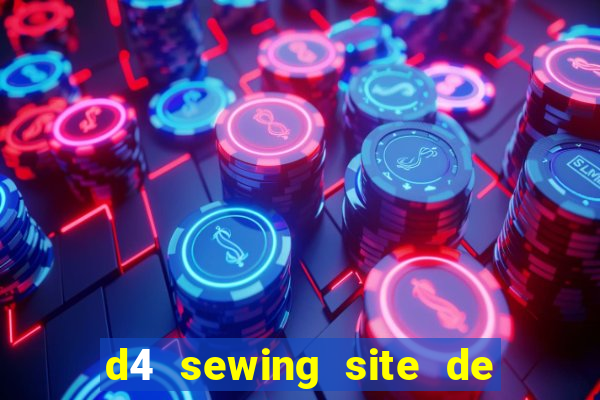 d4 sewing site de relacionamento login