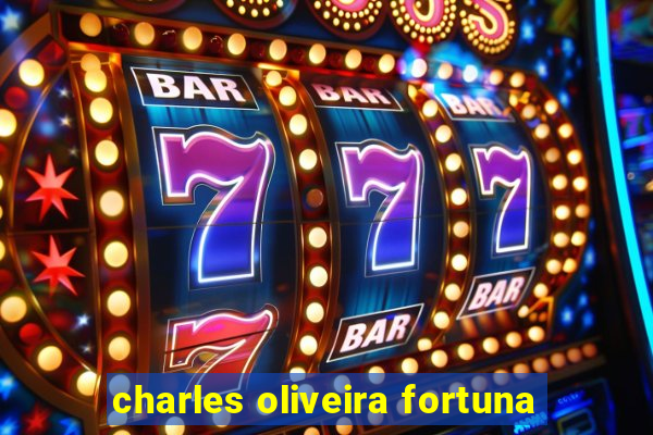 charles oliveira fortuna