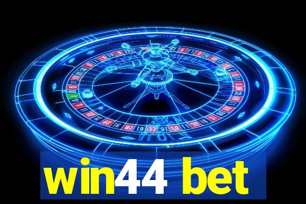 win44 bet