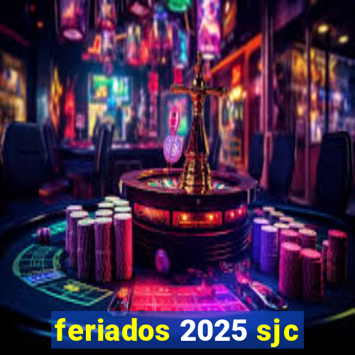 feriados 2025 sjc