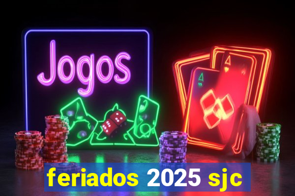 feriados 2025 sjc