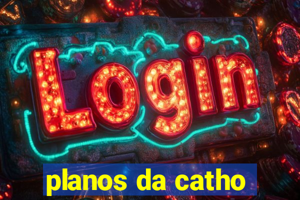 planos da catho