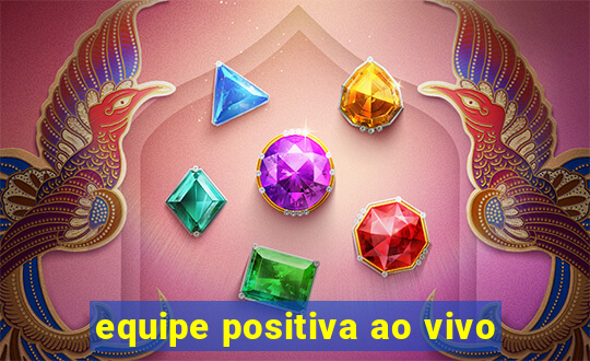 equipe positiva ao vivo