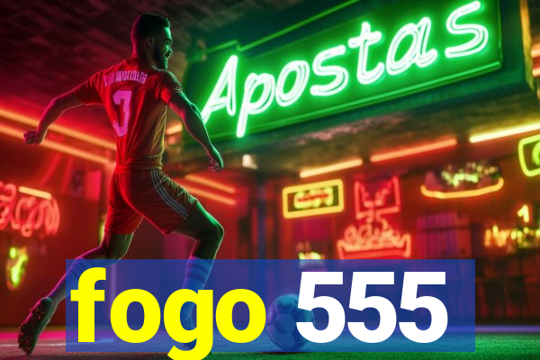 fogo 555