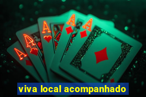 viva local acompanhado