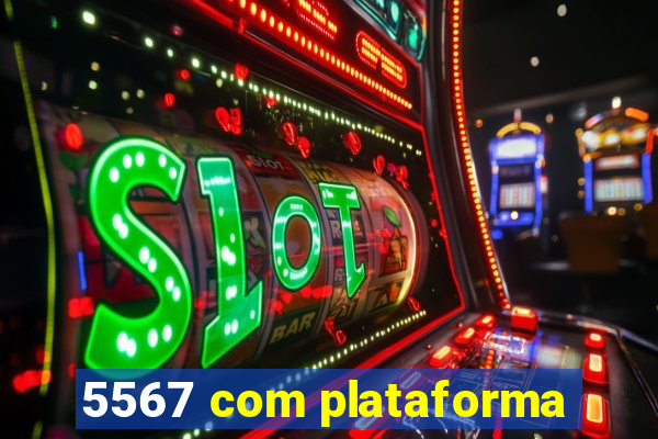 5567 com plataforma