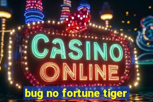 bug no fortune tiger