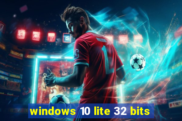 windows 10 lite 32 bits