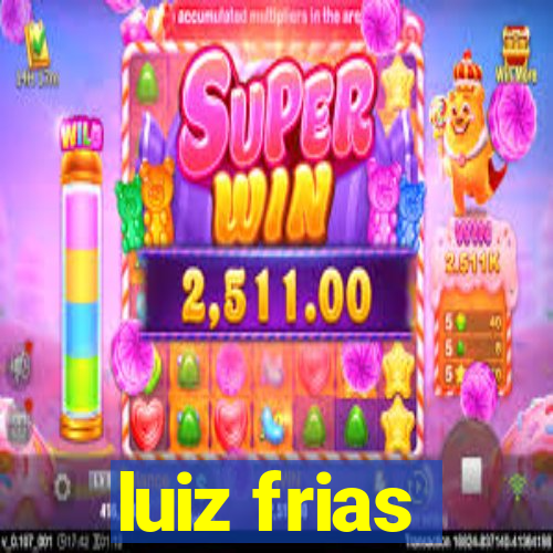 luiz frias