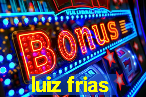 luiz frias