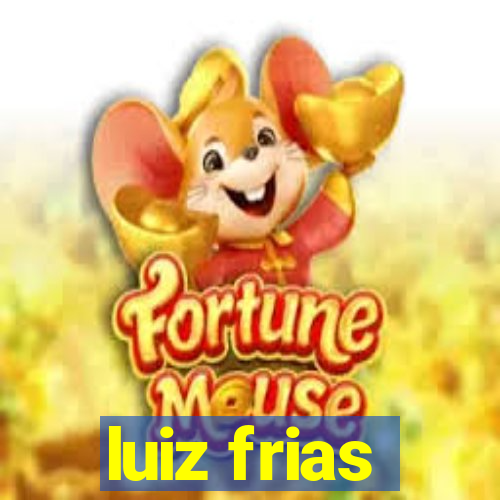 luiz frias