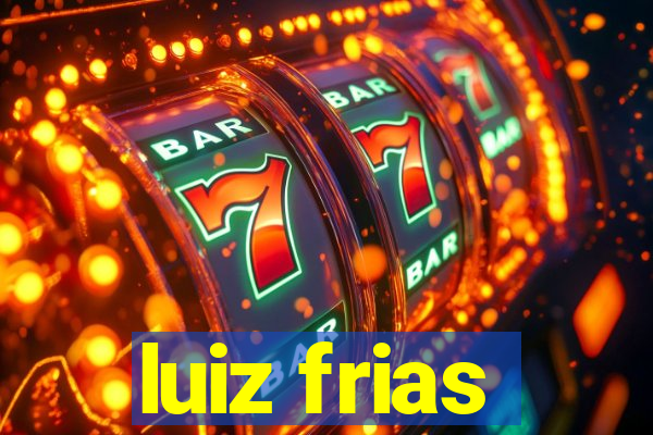 luiz frias