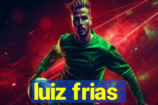 luiz frias