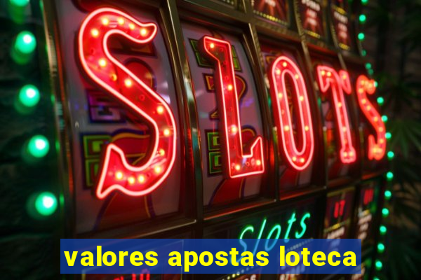 valores apostas loteca