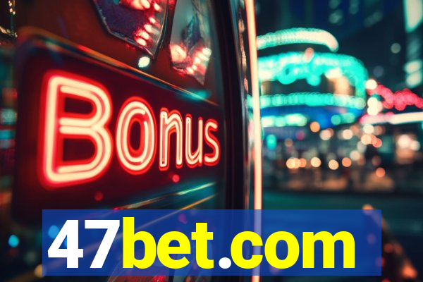 47bet.com