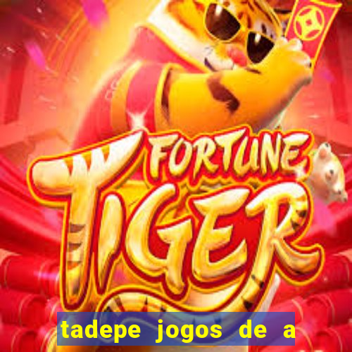 tadepe jogos de a  o