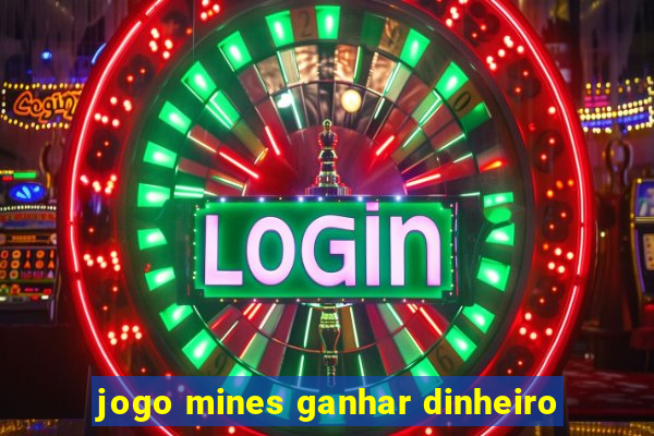 jogo mines ganhar dinheiro