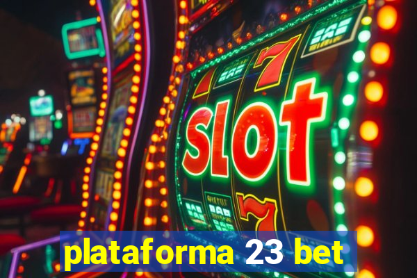 plataforma 23 bet