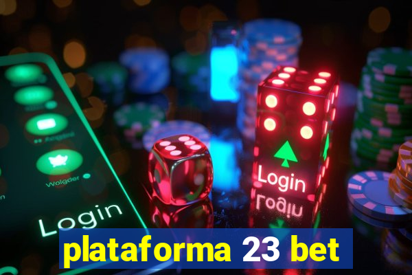 plataforma 23 bet