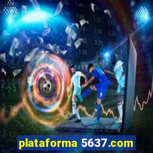 plataforma 5637.com