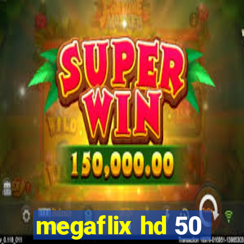 megaflix hd 50