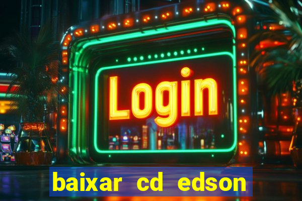 baixar cd edson gomes as melhores