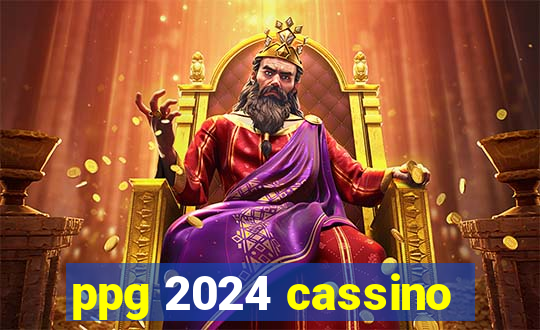 ppg 2024 cassino