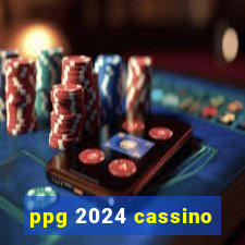 ppg 2024 cassino