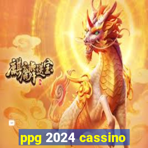 ppg 2024 cassino