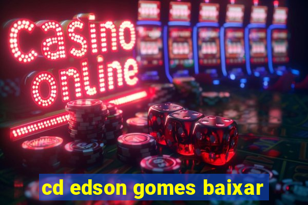 cd edson gomes baixar