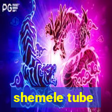 shemele tube