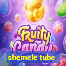 shemele tube