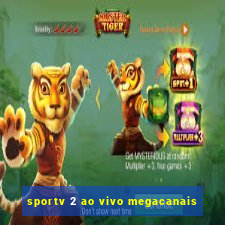 sportv 2 ao vivo megacanais