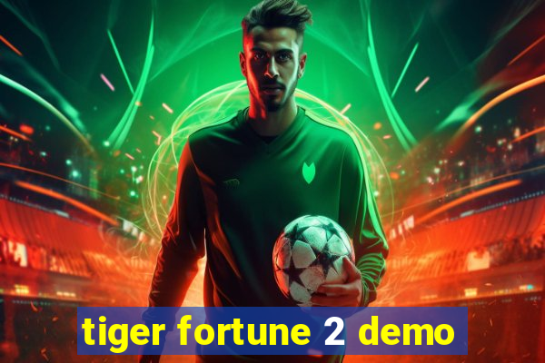 tiger fortune 2 demo