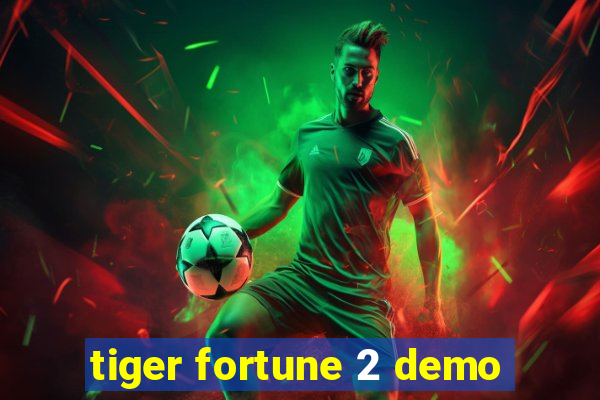 tiger fortune 2 demo