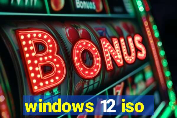 windows 12 iso