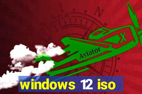 windows 12 iso